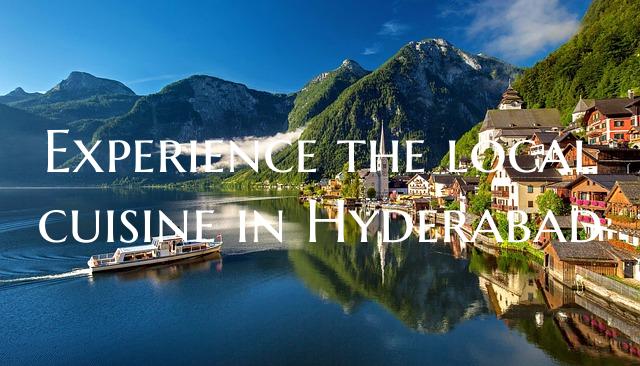Experience the local cuisine in Hyderabad