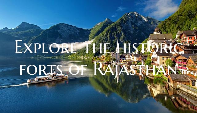Explore the historic forts of Rajasthan